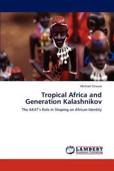 Paperback Tropical Africa and Generation Kalashnikov Book