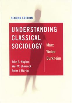 Paperback Understanding Classical Sociology: Marx, Weber, Durkheim Book