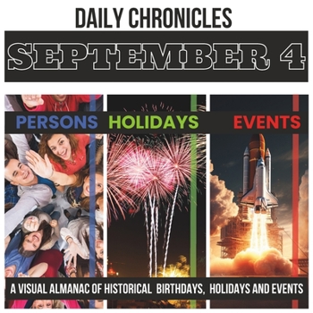 Paperback Daily Chronicles September 4: A Visual Almanac of Historical Events, Birthdays, and Holidays Book