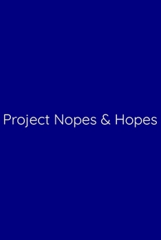 Paperback Project Nopes & Hopes Notebook: Lined Journal, 120 Pages, 6 x 9, Work Secret Santa Gift, Navy Blue Matte Finish (Project Nopes & Hopes Journal) Book