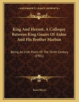 Paperback King And Hermit, A Colloquy Between King Guaire Of Aidne And His Brother Marban: Being An Irish Poem Of The Tenth Century (1901) Book