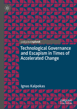 Hardcover Technological Governance and Escapism in Times of Accelerated Change Book