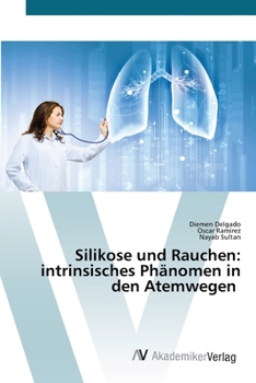 Paperback Silikose und Rauchen: intrinsisches Phänomen in den Atemwegen [German] Book