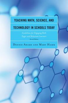 Hardcover Teaching Math, Science, and Technology in Schools Today: Guidelines for Engaging Both Eager and Reluctant Learners Book