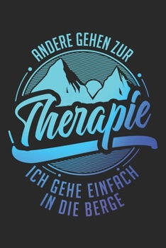 Paperback Andere gehen zur Therapie ich gehe einfach in die Berge: Notizbuch/Tagebuch/Organizer/120 Linierte Seiten/ 6x9 Zoll [German] Book