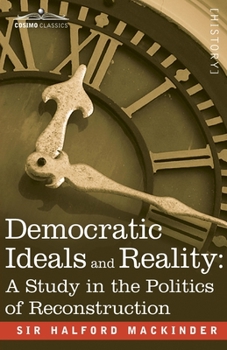 Paperback Democratic Ideals and Reality: A Study in the Politics of Reconstruction Book