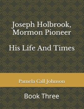 Paperback Joseph Holbrook, Mormon Pioneer: His Life and Times Book