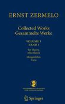 Hardcover Ernst Zermelo Collected Works/Gesammelte Werke, Volume I: Set Theory, Miscellanea/Mengenlehre, Varia Book