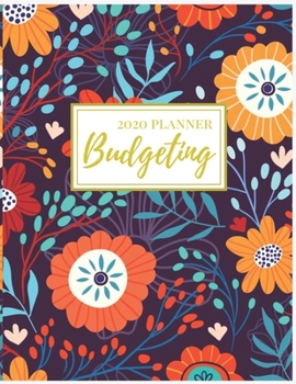 Budgeting: Pretty Floral Budgeting : Daily Weekly Monthly Budget Planner Workbook : 2020 Monthly Financial Budget Planner: Bill Organizer Notebook | ... Monthly Bill Organizer & Expense Tracker)