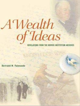 Hardcover A Wealth of Ideas: Revelations from the Hoover Institution Archives Book