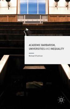 Paperback Academic Barbarism, Universities and Inequality Book