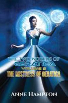 Paperback The Two Worlds of Geratica Volume 2: The Mistress of Geratica Book