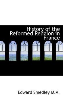 Paperback History of the Reformed Religion in France Book