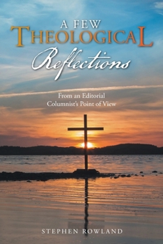 Paperback A Few Theological Reflections: From an Editorial Columnist's Point of View Book