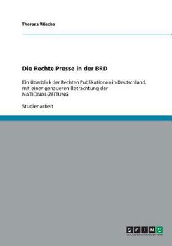 Paperback Die Rechte Presse in der BRD: Ein ?berblick der Rechten Publikationen in Deutschland, mit einer genaueren Betrachtung der NATIONAL-ZEITUNG [German] Book