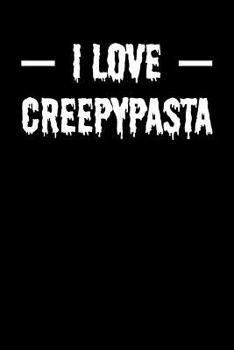 Paperback I Love Creepypasta: Blank Lined Journal Book