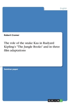 Paperback The role of the snake Kaa in Rudyard Kipling's The Jungle Books and in three film adaptations Book