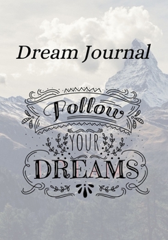 Dream Journal: Dream Journal Notebook for your dreams and interpretations