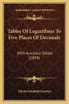 Paperback Tables Of Logarithms To Five Places Of Decimals: With Auxiliary Tables (1899) Book