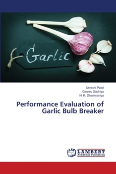 Paperback Performance Evaluation of Garlic Bulb Breaker Book
