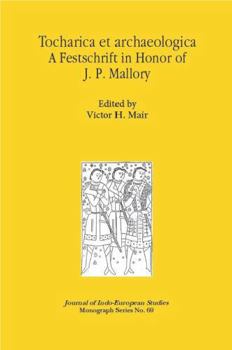 Hardcover Tocharica et archaeologica : A Festschrift in Honor of J. P. Mallory (Journal of Indo-European Studies Monograph No. 69) Book