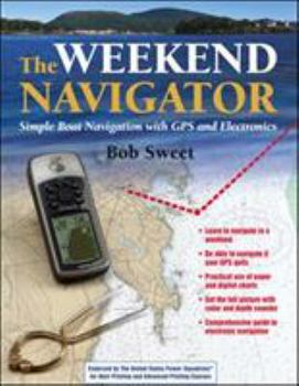 Paperback The Weekend Navigator: Simple Boat Navigation with GPS and Electronics Book