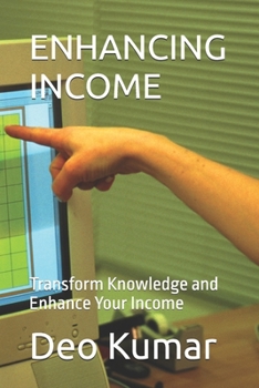 Paperback Enhancing Income: Transform Knowledge and Enhance Your Income Book