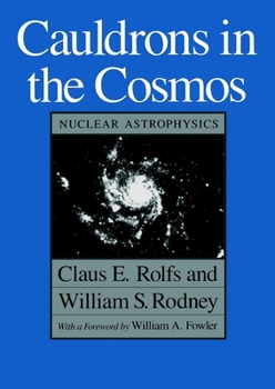 Paperback Cauldrons in the Cosmos: Nuclear Astrophysics Book