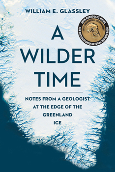 Paperback A Wilder Time: Notes from a Geologist at the Edge of the Greenland Ice Book