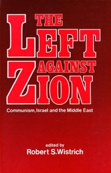 Paperback The Left Against Zion: Communism, Israel and the Middle East Book