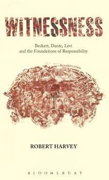 Hardcover Witnessness: Beckett, Dante, Levi and the Foundations of Responsibility Book