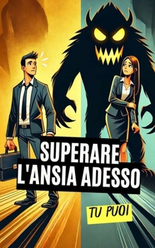 Superare l'ansia adesso : Tu puoi (Italian Edition)
