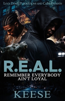 R.E.A.L.: Remember Everybody Ain't Loyal