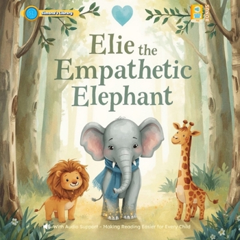 Elie the Empathetic Elephant: With Audio Support – Making Reading Easier for Every Child