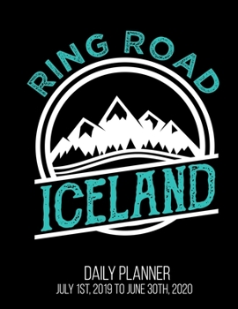 Paperback Ring Road Iceland Daily Planner July 1st, 2019 To June 30th, 2020: Reykjav?k Souvenir Family Vacation Daily Planner Book