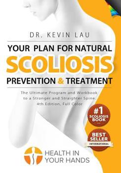 Paperback Your Plan for Natural Scoliosis Prevention and Treatment (4th Edition): The Ultimate Program and Workbook to a Stronger and Straighter Spine. Book