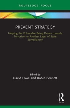 Prevent Strategy: Helping the Vulnerable Being Drawn towards Terrorism or Another Layer of State Surveillance? - Book  of the Routledge Advances in Sociology