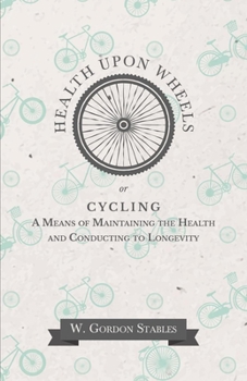 Paperback Health Upon Wheels or, Cycling A Means of Maintaining the Health and Conducting to Longevity Book