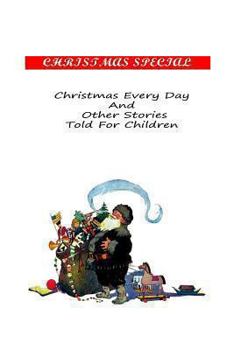 Paperback Christmas Every Day And Other Stories Told For Children Book
