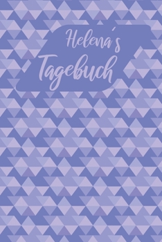 Helenas Tagebuch: Personalisiertes Tagebuch- 120 Seiten - A5 - Ein Tagebuch ist dazu da seine Ängste, Wünsche oder tiefsten Geheimnisse ... nicht mit anderen sprechen k (German Edition)