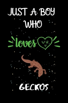 Paperback Just A Boy Who Loves Geckos: A Great Gift Lined Journal Notebook For Geckos Lovers.Best Gift Idea For Christmas/Birthday/New Year Book