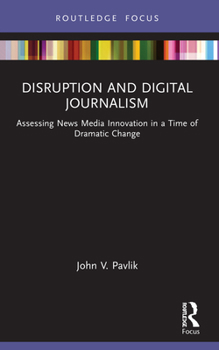 Paperback Disruption and Digital Journalism: Assessing News Media Innovation in a Time of Dramatic Change Book