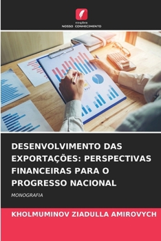 Desenvolvimento Das Exportações: Perspectivas Financeiras Para O Progresso Nacional (Portuguese Edition)
