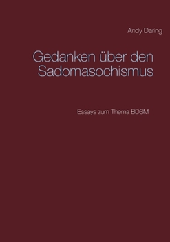 Paperback Gedanken über den Sadomasochismus: Essays zum Thema BDSM [German] Book