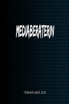 Mediaberaterin - Terminplaner 2020: Kalender und Organisator für Mediaberaterin. Terminkalender, Taschenkalender, Wochenplaner, Jahresplaner, Kalender ... zum Planen und Organisieren (German Edition)