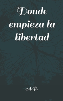 Paperback Donde empieza la libertad [Spanish] Book