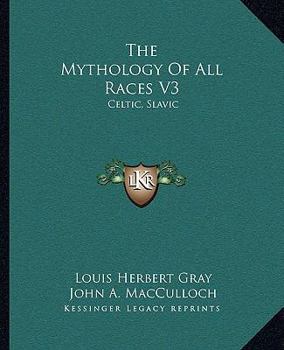 Paperback The Mythology Of All Races V3: Celtic, Slavic Book