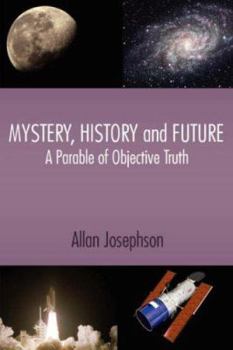 Paperback Mystery, History and Future: A Parable of Objective Truth Book