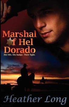 Marshal of Hel Dorado - Book #1 of the Fevered Hearts
