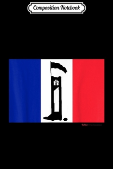 Composition Notebook: French Flag Guillotine France Paris Bastille Day  Journal/Notebook Blank Lined Ruled 6x9 100 Pages